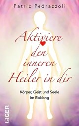 Aktiviere den inneren Heiler in dir - Patric Pedrazzoli - 9783039330522