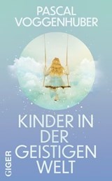Kinder in der geistigen Welt - Voggenhuber Pascal - 9783039330843