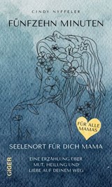 Fünfzehn Minuten - Seelenort für dich Mama - Cindy Nyffeler - 9783039331055