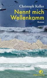Nennt mich Wellenkamm - Christoph Keller - 9783039730957