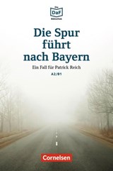 Die DaF-Bibliothek / A2/B1 - Die Spur führt nach Bayern - Christian Baumgarten ; Volker Borbein - 9783061213329