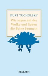 Wir saßen auf der Wolke und ließen die Beine baumeln. Nachher - Kurt Tucholsky ; Ute Maack - 9783159618142