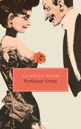 Professor Unrat oder Das Ende eines Tyrannen - Heinrich Mann ; Ariane Martin - 9783159620299