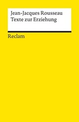 Texte zur Erziehung - Jean-Jacques Rousseau - 9783159620930