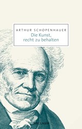 Die Kunst, recht zu behalten - Arthur Schopenhauer - 9783159621272