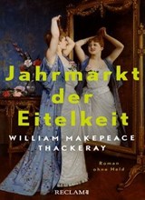 Jahrmarkt der Eitelkeit. Roman ohne Held | William Thackerays vergnügliche Charakterstudie neu und zeitgemäß übersetzt - William Makepeace Thackeray - 9783159621975