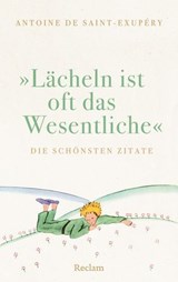 "Lächeln ist oft das Wesentliche". Die schönsten Zitate - Antoine de Saint-Exupéry - 9783159625447