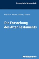 Die Entstehung des Alten Testaments - Walter Dietrich ; Hans-Peter Mathys ; Rudolf Smend ; Thomas Römer - 9783170253414