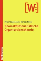 Neoinstitutionalistische Organisationstheorie - Peter Walgenbach ; Renate Meyer - 9783170270022