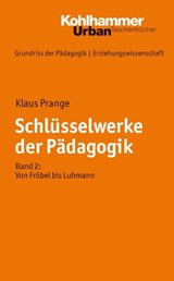 Schlüsselwerke der Pädagogik - Klaus Prange ; Jochen Kade ; Werner Helsper ; Christian Lüders ; Frank Olaf Radtke ; Werner Thole - 9783170277083