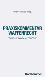 Praxiskommentar Waffenrecht - Kai König ; Gregor Hugenroth ; Anne Paschke ; Tobias Kumpf ; Klas Weber ; Alexander Eichener ; Christoph Keller ; Sebastian Schmidt-Renkhoff ; Jan-Friedrich Bruckermann - 9783170287891