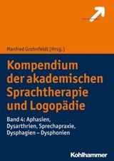 Kompendium der akademischen Sprachtherapie und Logopädie - Axel Kürvers ; Mario Prosiegel ; Ulla Beushausen ; Jens Boenisch ; Julia Büttner ; Sabine Corsten ; Holger Grötzbach ; Melanie Kubandt ; Karen Lorenz ; Theresa Schölderle ; Ute Schräpler ; Anja Staiger ; Jürgen Steiner ; Susanne Weber - 9783170292987