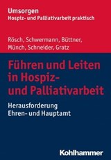 Führen und Leiten in Hospiz- und Palliativarbeit - Erich Rösch ; Meike Schwermann ; Edgar Büttner ; Dirk Münch ; Michael Schneider ; Margit Gratz - 9783170329843