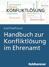 Handbuch zur Konfliktlösung im Ehrenamt - Elisabeth Kals ; Kathrin Thiel ; Susanne Freund - 9783170354463