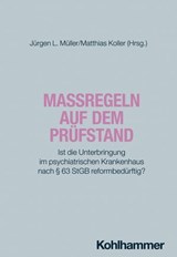 Maßregeln auf dem Prüfstand - Harald Dreßing ; Elmar Habermeyer ; Friederike Höfer ; Tilmann Hollweg ; Heinz Kammeier ; Ramon Krüger ; Hans Joachim Salize ; Thomas Stompe ; Thierry Urwyler ; Jürgen L. Müller ; Matthias Koller ; Sabine Nowara ; Margret Spaniol - 9783170359864