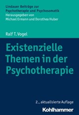 Existenzielle Themen in der Psychotherapie - Ralf T. Vogel - 9783170365490