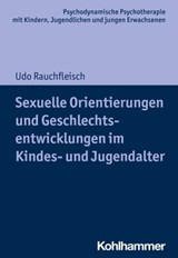 Sexuelle Orientierungen und Geschlechtsentwicklungen im Kindes- und Jugendalter - Udo Rauchfleisch - 9783170392120