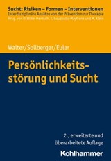 Persönlichkeitsstörung und Sucht - Marc Walter ; Daniel Sollberger ; Sebastian Euler - 9783170397569