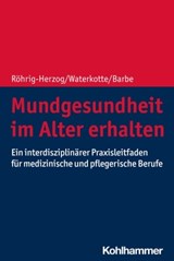 Mundgesundheit im Alter erhalten - Gabriele Röhrig-Herzog ; Ramona Waterkotte ; Anna Greta Barbe - 9783170414389
