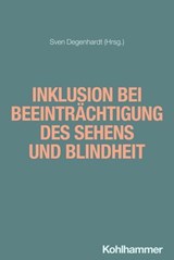 Inklusion bei Beeinträchtigung des Sehens und Blindheit - Dino Capovilla ; Sven Degenhardt ; Nina Gawehn ; Wiebke Gewinn ; Christoph Henriksen ; Cadridad Hernández Pérez ; Beke Illing-Moritz ; Jerónima Ipland García ; Thomas Kahlisch ; Andrea Katemann ; Verena Kerkmann ; Rebecca Kristiment ; Markus Lang ; Sabine - 9783170421486