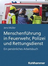 Menschenführung in Feuerwehr, Polizei und Rettungsdienst - Jens Müller - 9783170422933