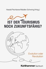 Ist der Tourismus noch zukunftsfähig? - Monika Bachinger ; Julia Eva Beelitz ; Greta Erschbamer ; Martin Faethe ; Antonio Garzón Beckmann ; Dennis Gräf ; Valentin Groebner ; Felix Hiemeyer ; Jakob Hillebrand ; Natalie Hofstetter ; Jens Huwald ; Elisa Innerhofer ; Monika Klinger ; Christian Labo - 9783170423220