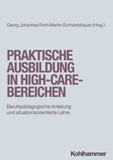 Praktische Ausbildung in High-Care-Bereichen - Daniel Ammann ; Christof Arn ; Margarita Frikel ; Kim Isabel Hennig ; Carsten Hermes ; Anke Jentzsch ; Raphaela J. Klinger ; Ursula Klopfstein-Bichsel ; Oliver Kohler ; Jessika Lausen ; Michaela Metzler ; Laraine Redmond Möhle ; Martina Muschel ; Matthias - 9783170428591