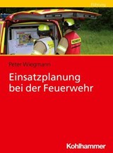 Einsatzplanung bei der Feuerwehr - Peter Wiegmann ; Adrian Ridder ; Thomas Klünsch - 9783170439474