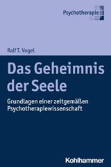 Das Geheimnis der Seele - Ralf T. Vogel - 9783170440050