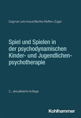Spiel und Spielen in der psychodynamischen Kinder- und Jugendlichenpsychotherapie - Dagmar Lehmhaus ; Bertke Reiffen-Züger ; Arne Burchartz ; Hans Hopf ; Christiane Lutz - 9783170454194