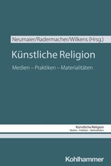 Künstliche Religion - Jakob Eißner ; Anne Koch ; Clara Ragnitz ; Katharina Wilkens ; Peter Bräunlein ; Yasmin Koppen ; Beth Singler ; Aizhana Khasanova ; Anna Neumaier ; Martin Radermacher - 9783170457508