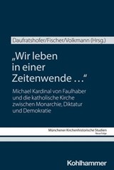 "Wir leben in einer Zeitenwende …" - Andrew Beattie ; Olaf Blaschke ; Suzanne Brown-Fleming ; Matthias Daufratshofer ; Tilman Deckers ; Philipp Gahn ; Anne Hultsch ; Franziska Nicolay-Fischbach ; Thomas Schlemmer ; Gerald Steinacher ; Hubert Wolf ; Klaus Unterburger ; Elke Seefried ; Moritz  - 9783170459953