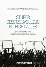 Sturer Gesetzesvollzug ist nicht alles - Heike Hammann ; Wolf-Dietrich Hammann - 9783170462281