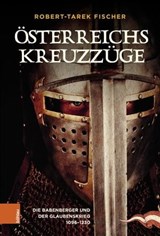 Österreichs Kreuzzüge - Robert-Tarek Fischer - 9783205213796