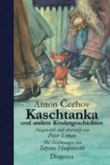 Kaschtanka und andere Kindergeschichten - ČECHOV, Anton P.  & HAUPTMANN, Tatjana - 9783257011074