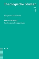 Was ist Glaube? - Benjamin Schliesser - 9783290176556