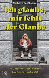 Ich glaube, mir fehlt der Glaube - Michelle de Oliveira - 9783290220754