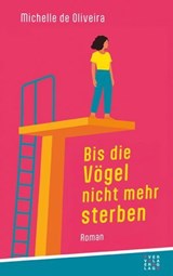 Bis die Vögel nicht mehr sterben - Michelle de Oliveira - 9783290220839
