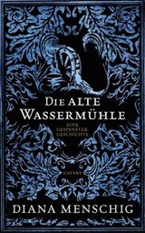 Die alte Wassermühle - Diana Menschig - 9783311702047