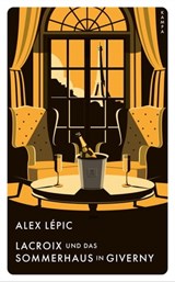 Lacroix und das Sommerhaus in Giverny - Alex Lépic - 9783311702597