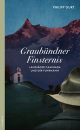 Graubündner Finsternis - Philipp Gurt - 9783311703822