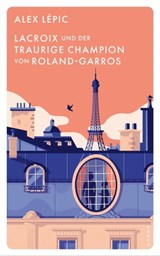 Lacroix und der traurige Champion von Roland-Garros - Alex Lépic - 9783311704096