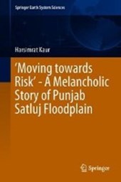 'Moving towards Risk' - A Melancholic Story of Punjab Satluj Floodplain