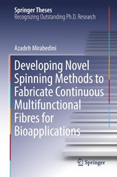 Developing Novel Spinning Methods to Fabricate Continuous Multifunctional Fibres for Bioapplications