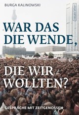 War das die Wende, die wir wollten? - Burga Kalinowski - 9783355500203