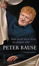 Man stirbt doch nicht im dritten Akt! - Peter Bause - 9783355500692