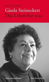 Gisela Steineckert. Das Leben hat was - Gisela Steineckert - 9783360500373