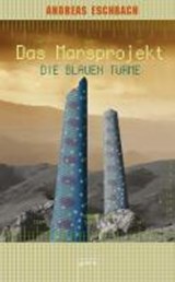 Das Marsprojekt 02. Die blauen Türme - ESCHBACH,  Andreas - 9783401057705