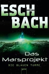 Das Marsprojekt (2). Die blauen Türme - Andreas Eschbach - 9783401800486