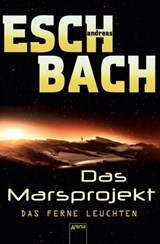 Das Marsprojekt (1). Das ferne Leuchten - Andreas Eschbach - 9783401800493